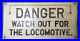 Vintage Railroad Danger Watch Out For The Locomotive Sign